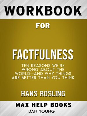 cover image of Workbook for Factfulness--Ten Reasons We're Wrong About the World&#8212;and Why Things Are Better Than You Think